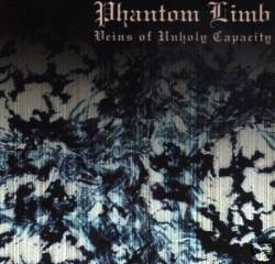 Phantom Limb : Veins of Unholy Capacity
